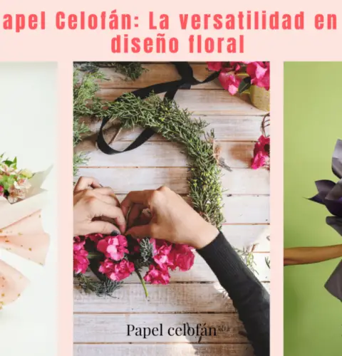 Papel Celofán: La versatilidad en el diseño floral